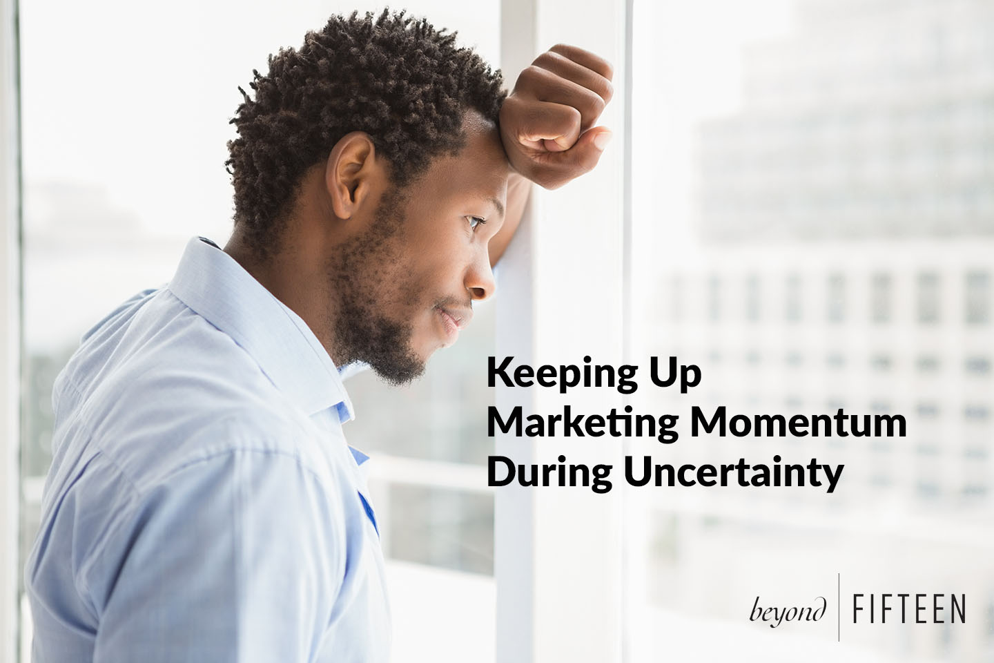 Keeping Up Marketing Momentum During Uncertainty