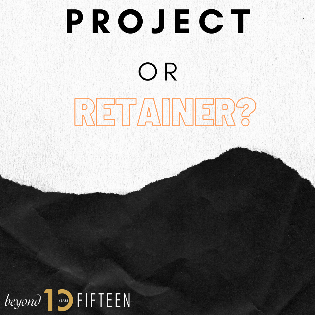 Project or Retainer