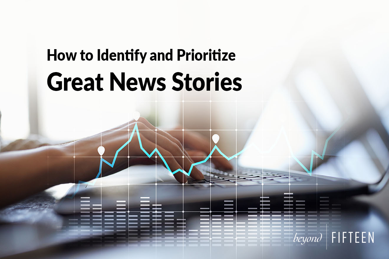 How to Identify and Prioritize Great News Stories