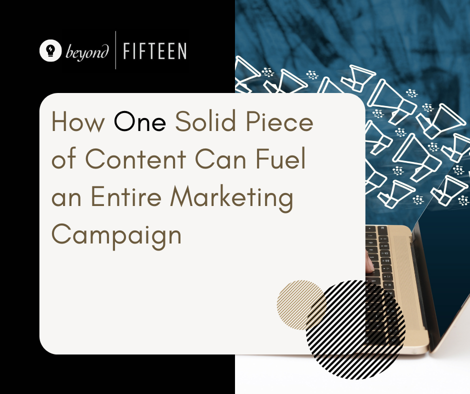 How One Solid Piece of Content Can Fuel an Entire Marketing Campaign