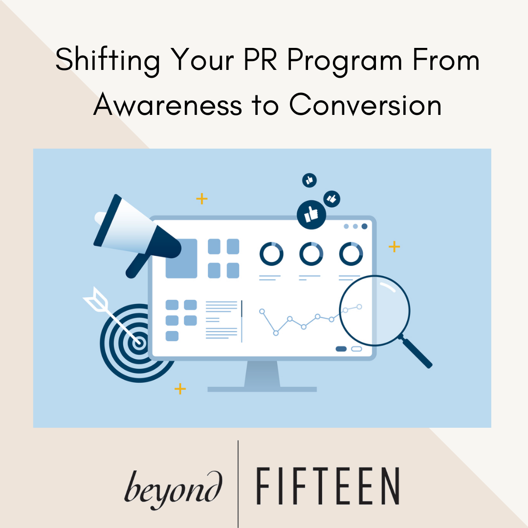 Shifting Your PR Program From Awareness to Conversion