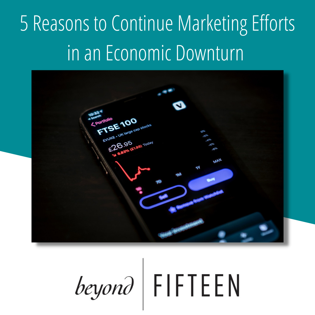5 Reasons to Continue Marketing in an Economic Downturn